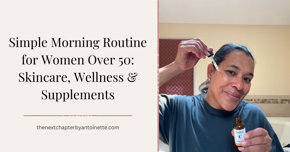 My Honest Midlife Morning Routine: Skincare, Supplements, and Why